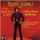 Tom Jones - I Who Have Nothing / Tom Jones Sings She's A Lady